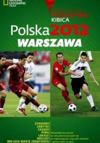 Polska 2012 Warszawa. Praktyczny przewodnik kibica - praca zbiorowa