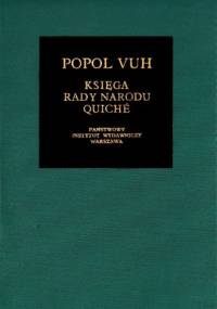 Popol Vuh. Księga Rady Narodu Quiché - autor nieznany