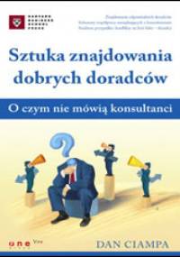 Sztuka znajdowania dobrych doradców. O czym nie mówią konsultanci - Dan Ciampa