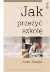Jak przeżyć szkołę - Klaus Schaefer