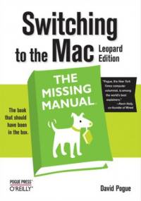 Switching to the Mac: The Missing Manual, Leopard Edition. Leopard Edition - David Pogue