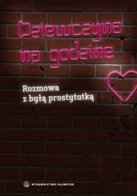 Dziewczyna na godzinę.Rozmowa z byłą prostytutką - Wanda Mokrzycka