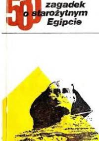 500 zagadek o starożytnym Egipcie - Jadwiga Lipińska