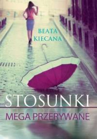 Stosunki mega przerywane - Beata Kiecana