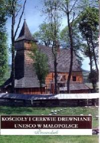 Kościoły i cerkwie drewniane UNESCO w Małopolsce - Paweł Kutaś