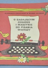 O GADAJĄCYM ZEGARZE I MASZYNIE DO PISANIA WIERSZY - Sławomir Grabowski, Marek Nejman