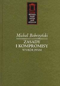 Zasady i kompromisy. Wybór pism - Michał Bobrzyński