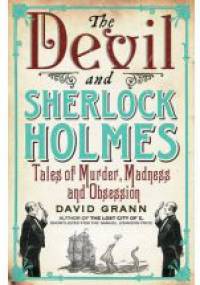The Devil and Sherlock Holmes - David Grann