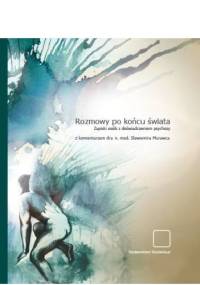 Rozmowy po końcu świata. Zapiski osób z doświadczeniem psychozy. - Sławomir Murawiec