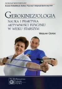 Gerokinezjologia. Nauka i praktyka aktywności fizycznej w wieku starszym - Wiesław Osiński