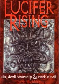Lucifer Rising : A Book of Sin, Devil Worship and Rock 'n' Roll - Gavin Baddeley