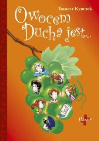 Owocem Ducha jest.. - Tomasz Kruczek