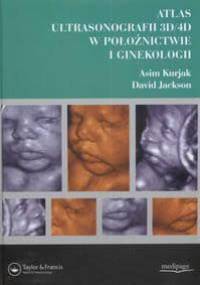 Atlas ultrasonografii 3D/4D w położnictwie i ginekologii - Kurjak Asim, Jackson David