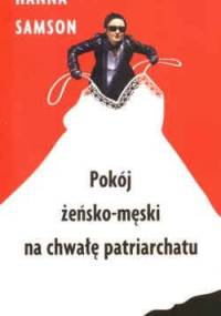 Pokój żeńsko-męski na chwałę patriarchatu - Hanna Samson
