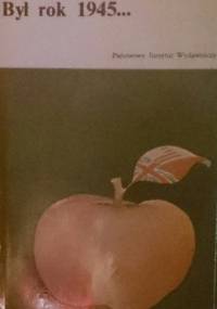 Był rok 1945... - Edmund Jan Osmańczyk