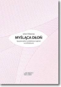 Myśląca dłoń - Juhani Pallasmaa