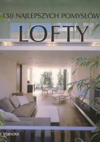 150 najlepszych pomysłów. Lofty - Bridget Vranckx