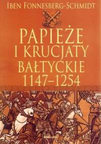 Papieże i krucjaty bałtyckie 1147-1254 - Iben Fonnesberg-Schmidt