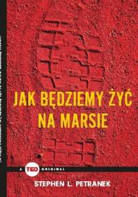 Jak będziemy żyć na Marsie - Stephen Petranek