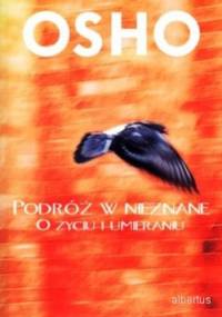 Podróż w nieznane. O życiu i umieraniu - Osho