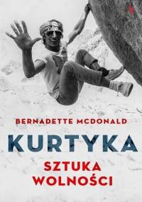 Kurtyka. Sztuka wolności - Bernadette McDonald