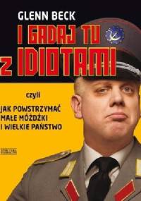 I gadaj tu z idiotami - Glenn Beck
