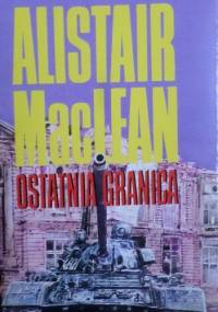 Ostatnia granica - Alistair MacLean