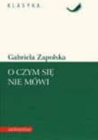 O czym się nie mówi - Gabriela Zapolska