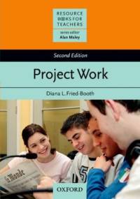 Project Work Second Edition - Resource Books for Teachers - Fried-Booth, L Diana