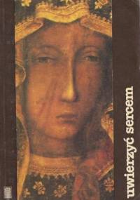 Uwierzyć sercem - praca zbiorowa