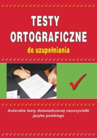 Testy ortograficzne do uzupełniania - Maria Mameła