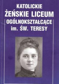 Katolickie Żeńskie Liceum Ogólnokształcące im. św. Teresy - Janina Teresa Ostrowska