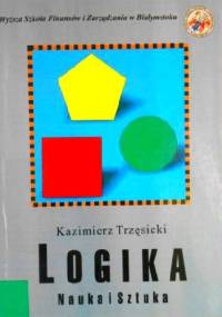 Logika. Nauka i sztuka - Kazimierz Trzęsicki