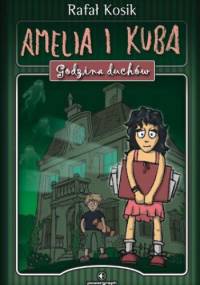 Amelia i Kuba. Godzina Duchów - Rafał Kosik