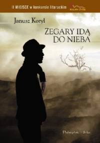 Zegary idą do nieba - Janusz Koryl
