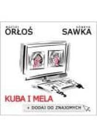 Kuba i Mela. Dodaj do znajomych - Henryk Sawka, Maciej Orłoś