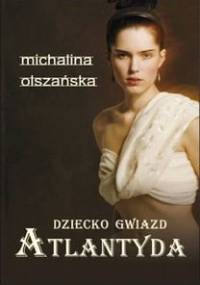 Dziecko gwiazd. Atlantyda - Michalina Olszańska