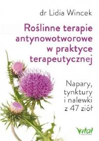 Roślinne terapie antynowotworowe w praktyce terapeutycznej - Lidia Wincek