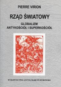 Rząd światowy. Globalizm, Antykościół i Superkościół - Pierre Virion