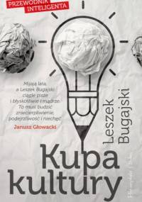 Kupa kultury. Przewodnik inteligenta - Leszek Bugajski