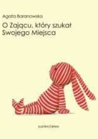 O Zającu, który szukał Swojego Miejsca - Agata Baranowska