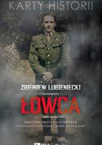 Łowca. Samotna zemsta na Sowietach okupujących polskie "Ziemie Odzyskane" - Zbigniew Lubieniecki