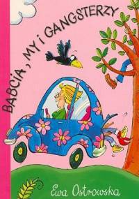 Babcia, my i gangsterzy - Ewa Maria Ostrowska