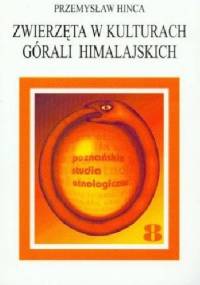 Zwierzęta w kulturach górali himalajskich - Przemysław Hinca