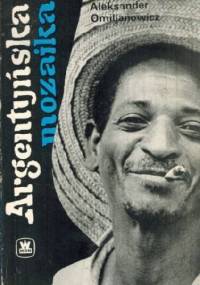 Argentyńska mozaika - Aleksander Omiljanowicz