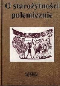 O starożytności polemicznie - Ewa Wipszycka