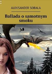 Ballada o samotnym smoku - Aleksander Sobala