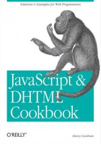 JavaScript & DHTML Cookbook. Solutions and Example for Web Programmers - Goodman Danny