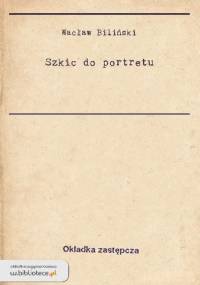 Szkic do portretu - Wacław Biliński