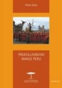 Prekolumbijski "image" Peru. Rola archeologii i dziedzictwa inkaskiego w kształtowaniu peruwiańskiej tożsamości narodowej - Marta Kania
